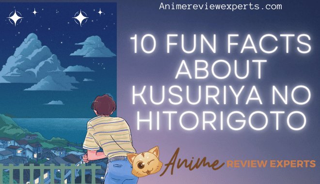 10 Fun Facts About Kusuriya no Hitorigoto That Every Fan Should Know