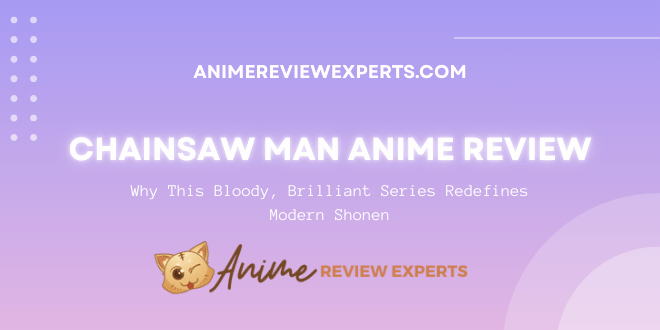 Chainsaw Man Anime Review – Why This Bloody, Brilliant Series Redefines Modern Shonen