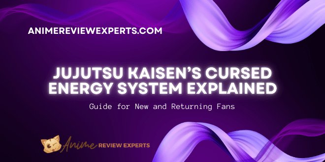 Jujutsu Kaisen’s Cursed Energy System Explained – Guide for New and Returning Fans